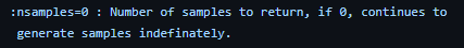 a code snippet reading “:nsamples=0 : Number of samples to return, if 0, continues to generate samples indefinitely."”